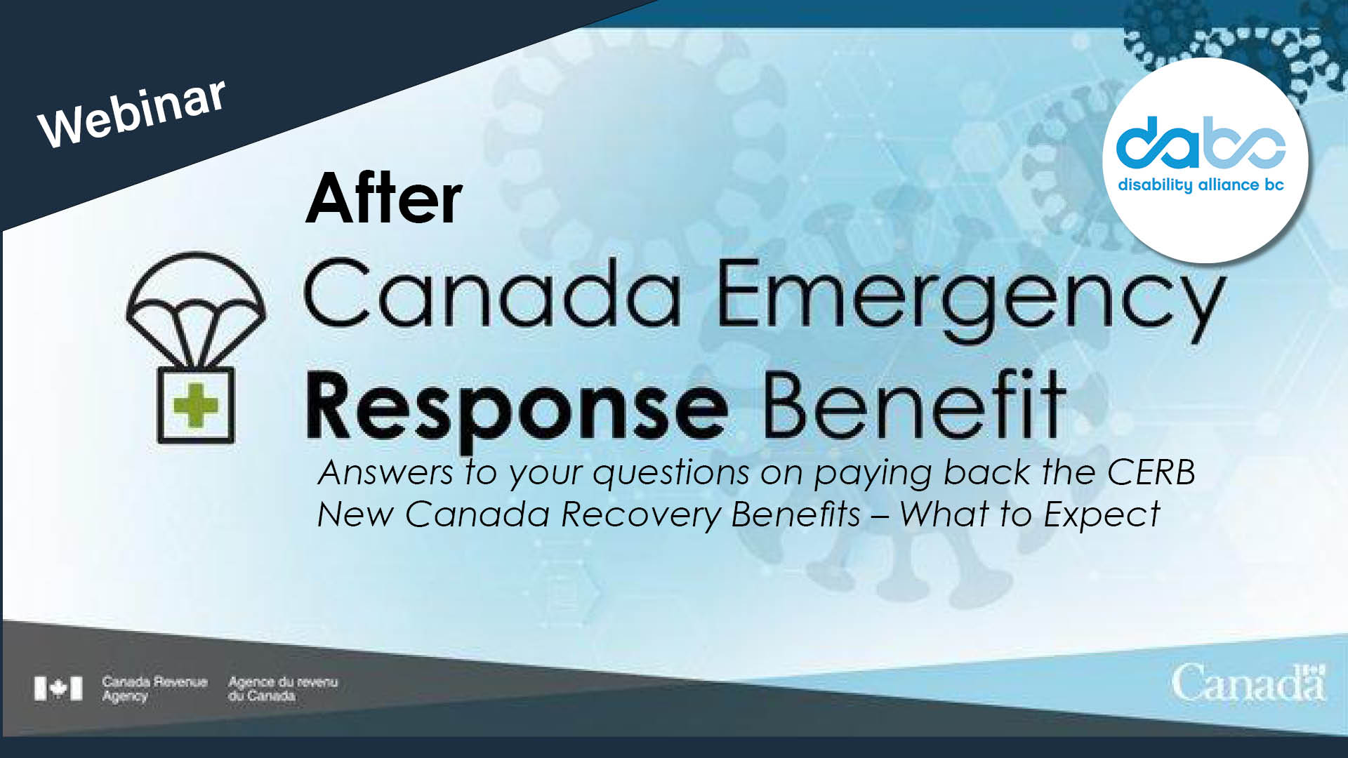 Poster for Webinar: After Canada Emergency Response Benefit. Text says "Answers to your questions on paying back the CERB. New Canada Recovery Benefits - What to Expect."